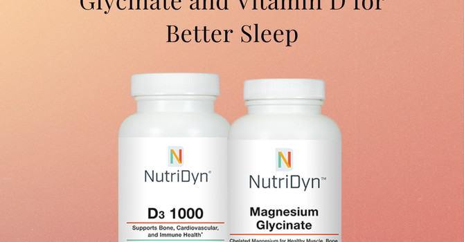 The Power of Magnesium Glycinate and Vitamin D for Better Sleep